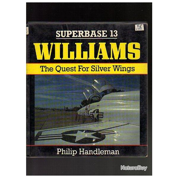 La base a�rienne de Williams. Superbase n� 13 philip handleman , aviation de chasse