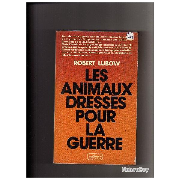 les animaux dress�s pour la guerre . chiens , dauphins, pigeons , otaries, chauves-souris  ,