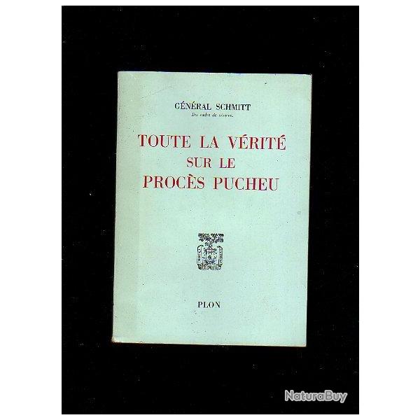 Toute la v�rit� sur le proc�s pucheu du g�n�ral schmitt