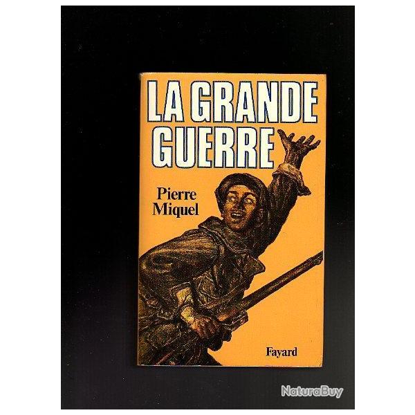 la grande guerre . Pierre Miquel