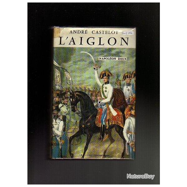 EMPIRE. L'aiglon. Napol�on II. Andr� Castelot