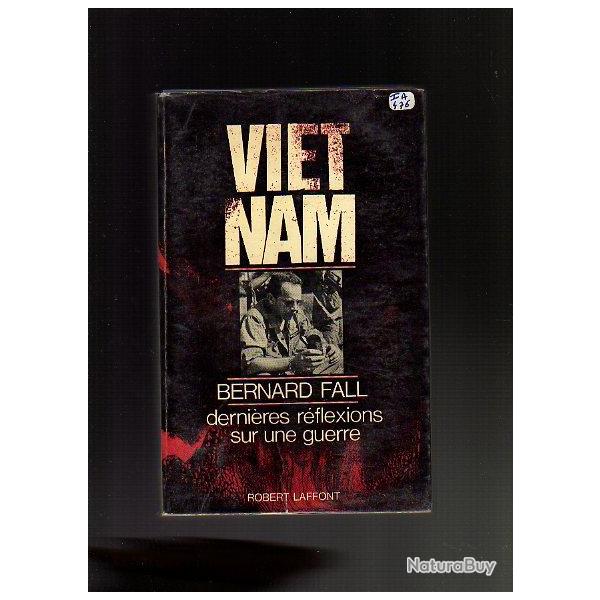 Vietnam, derni�res r�flexions sur une guerre de bernard fall