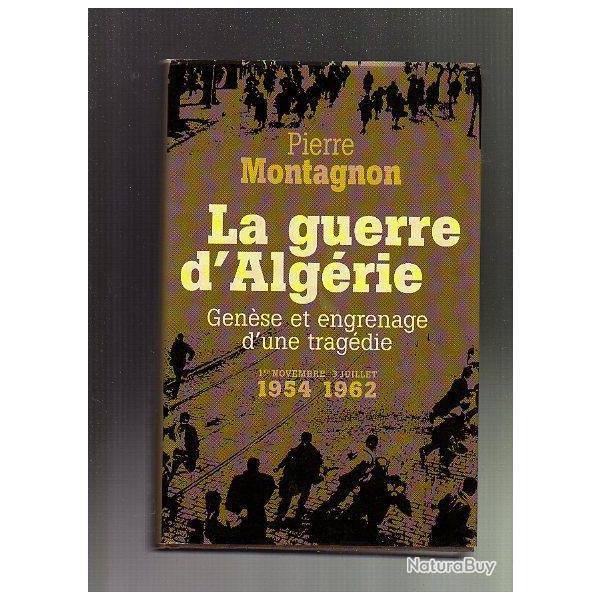la guerre d'alg�rie. gen�se et engrenage d'une trag�die