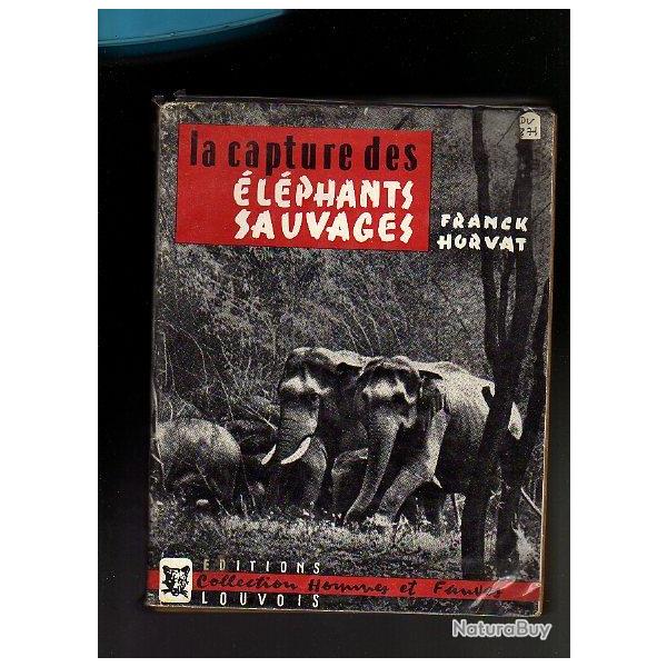 . La capture des �l�phants sauvages de franck horvat ASIE/Afrique (et chasse)