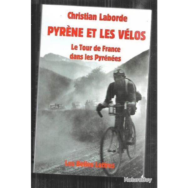 pyr�ne et les v�los le tour de france dans les pyr�n�es de christian laborde + l'invention du tour