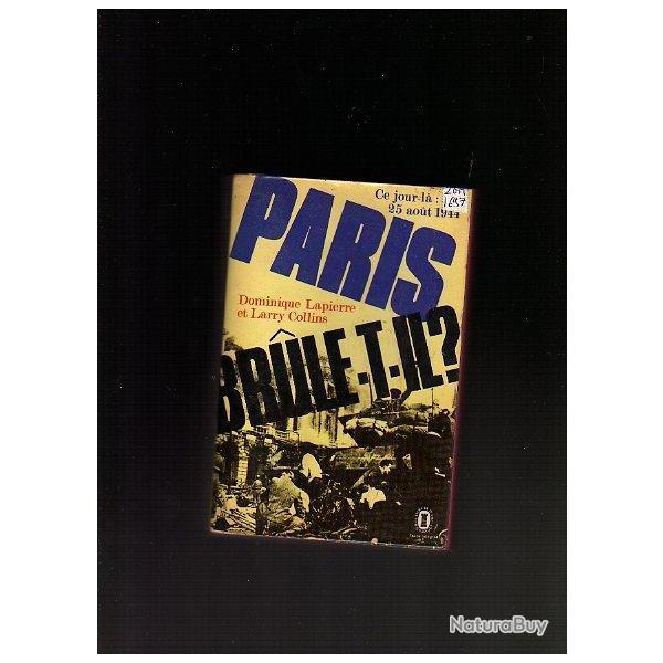 Paris brule-t'-il ? dominique lapierre larry collins Poche coll ce jour l� 25 aout 1944.Lib�ration