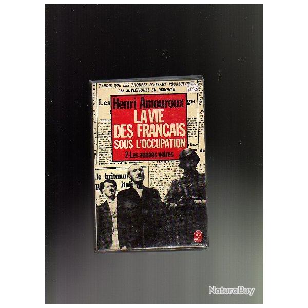 La vie des fran�ais sous l'occupation. T 2 les ann�es noires.