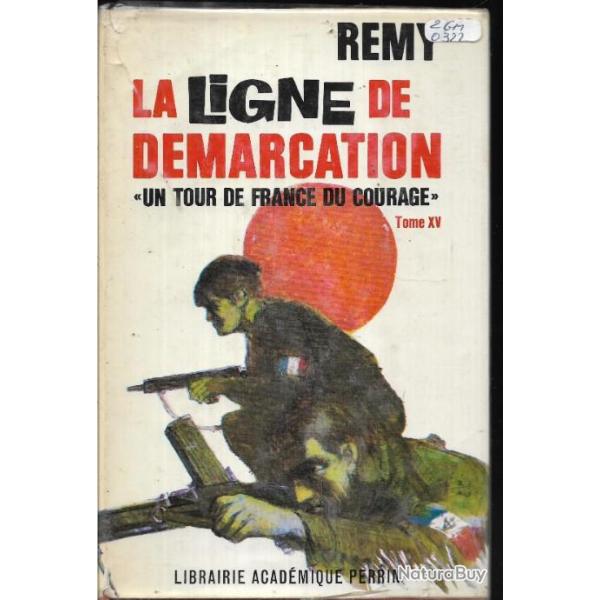 la ligne de d�marcation ,Tome XV ,un tour de france du courage . r�my . r�sistance