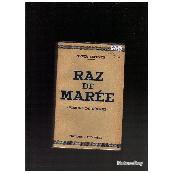 Raz de mar�e. Visions de guerre de roger lef�vre (campagne de 40 dunkerque , captivit�