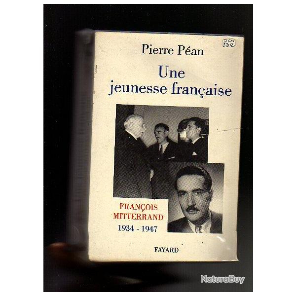 Une jeunesse fran�aise. Fran�ois Mitterrand 1934-1947.Vichy. de pierre p�an