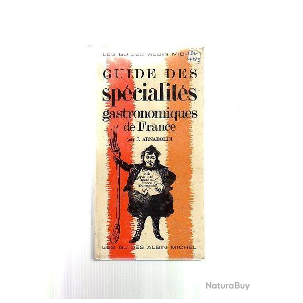 Guide des sp�cialit�s gastronomiques de france par j.arnaboldi