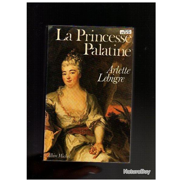 la princesse palatine .Louis XIV. d'arlette lebigre. ancien r�gime