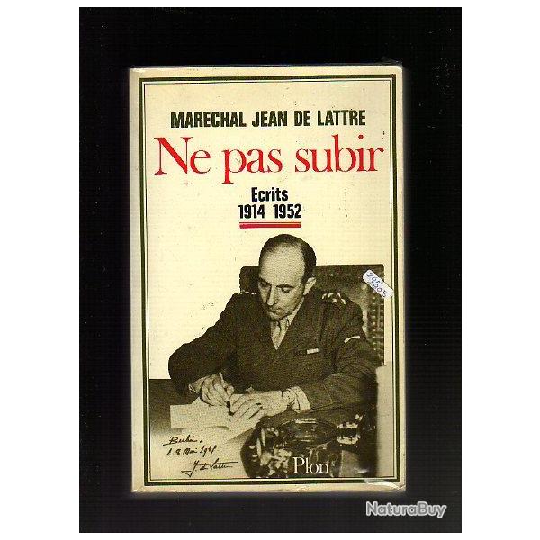 Mar�chal Jean de Lattre. Ne pas subir 1914-1952 + JEAN DE LATTRE MON MARI .1926-1945