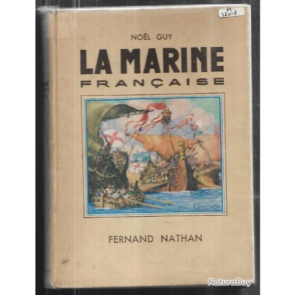 la marine fran�aise de noel guy + histoire de l'�cole navale et des institutions qui l'ont pr�c�d�