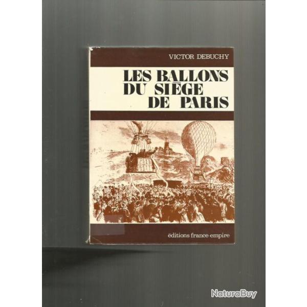 Les ballons du si�ge de paris.  guerre de 1870-1871 .  de victor debuchy , france empire
