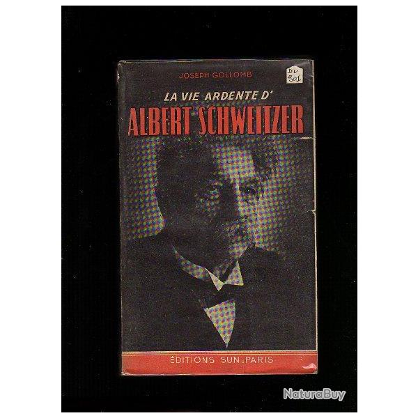 la vie ardente d'albert schweitzer. joseph gollomb.