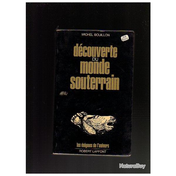 d�couverte du  monde souterrain. Enigmes de l'univers