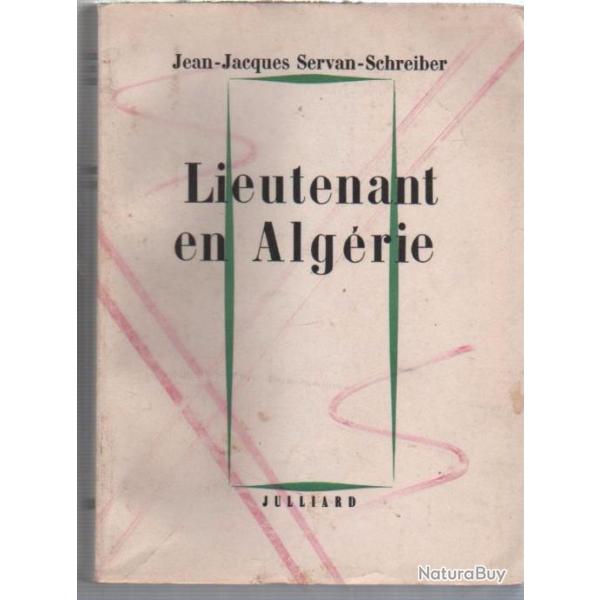 Lieutenant en algrie jean-jacques servan schreiber .(livre proche de la censure  l'poque)