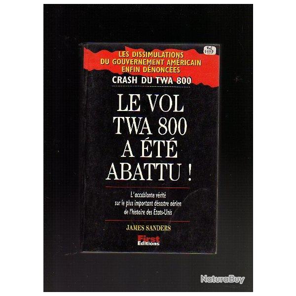 le vol twa 800 a �t� abattu. crash du twa 800. de james sanders