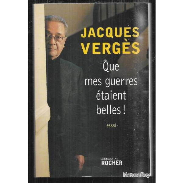 que mes guerres �taient belles! essai de jacques verg�s