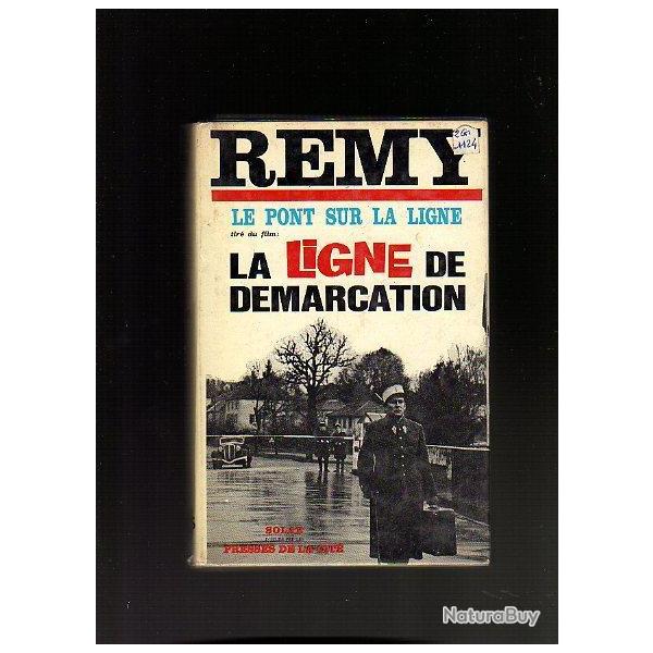 Le pont sur la ligne.Col. R�my. la Ligne de d�marcation + m�moires d'un agent secret 18 juin 40