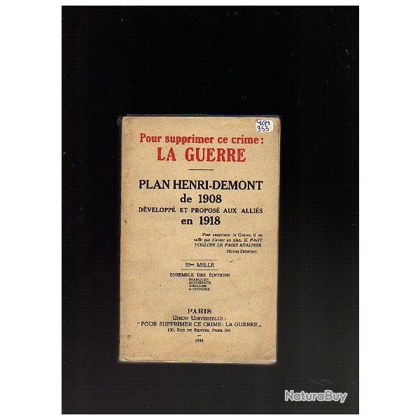 Pour supprimer ce crime:La Guerre. plan Henri-Demont de 1908