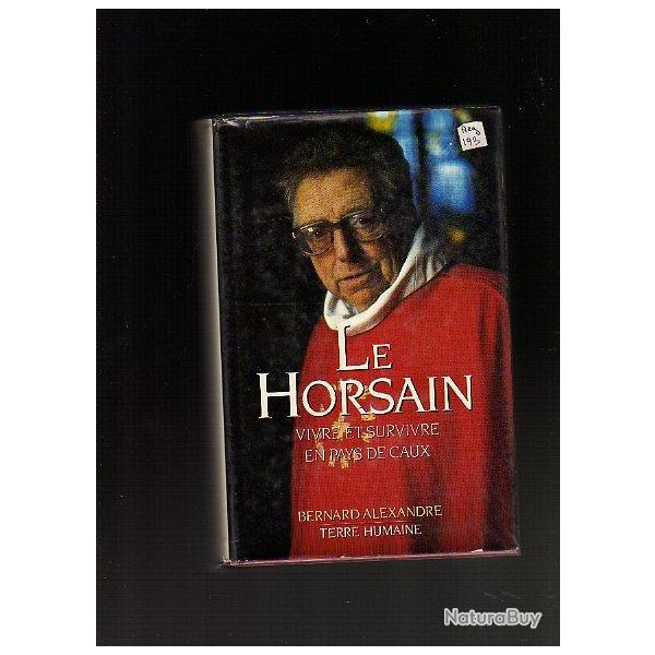 Le Horsain vivre et survivre en pays de Caux de bernard alexandre