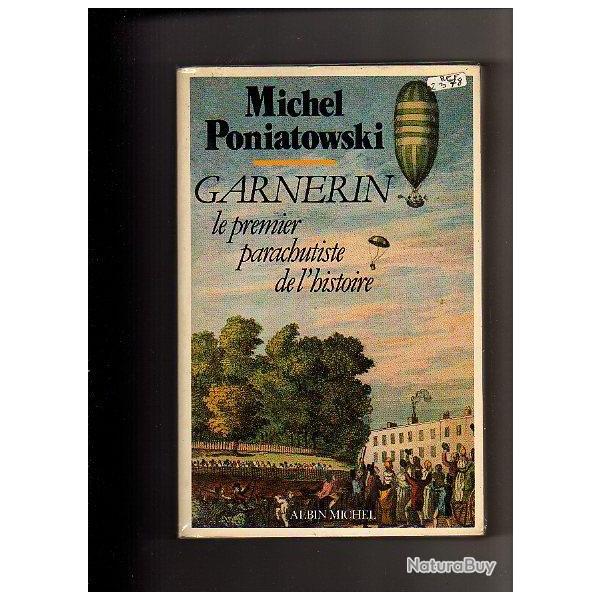 garnerin , le premier parachutiste de l'histoire de michel poniatowski