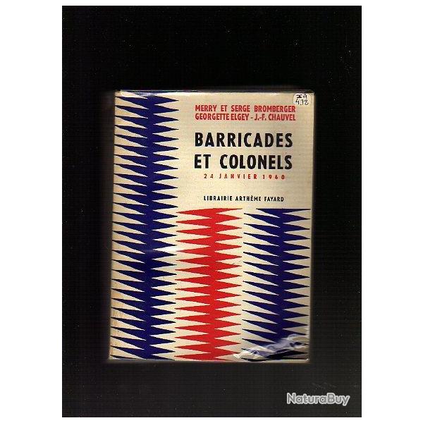 Barricades et colonels. 24 janvier 1960 guerre d'alg�rie , bromberger chauvel, georgette elgey
