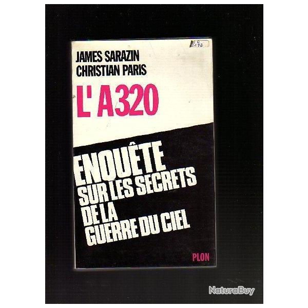 l' A 320. enqu�te sur les secrets de la guerre du ciel de james sarazin et christian paris