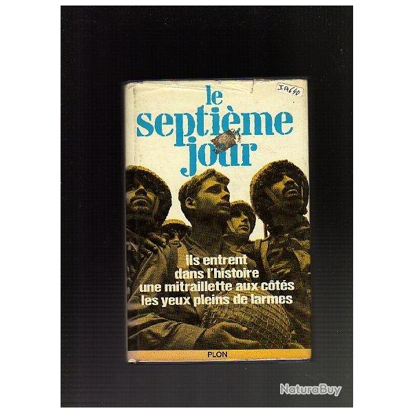 Le septi�me jour. 1967. dialogues de combattants de la guerre des six jours