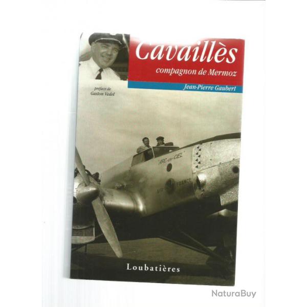 Cavaill�s , compagnon de mermoz.  livre d'aviation , a�ropostale