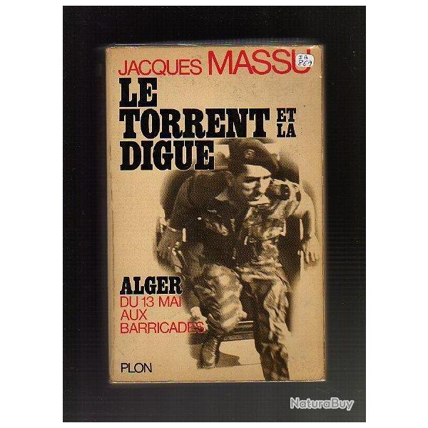 Guerre d'alg�rie.Le torrent et la digue. Alger du 13 mai aux barricades et le 13 mai et la presse