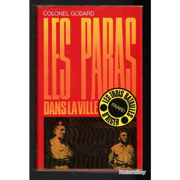 Les paras dans la ville. colonel godard . les trois batailles d'alger. guerre d'alg�rie