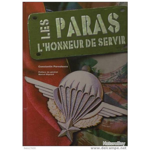 Les paras : l�honneur de servir C. PARVULESCO (parachutisme Bigeard INDOCHINE ALGERIE etc