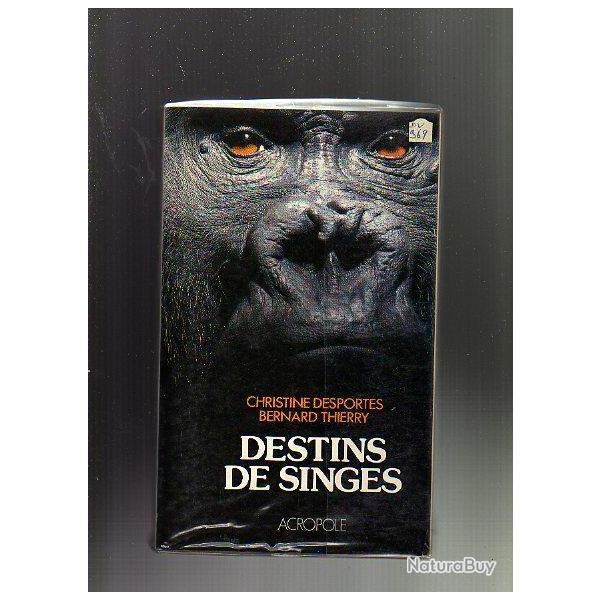 destins de singes . chimpanz�s , capucins , macaques, de christine desportes et bernard thierry