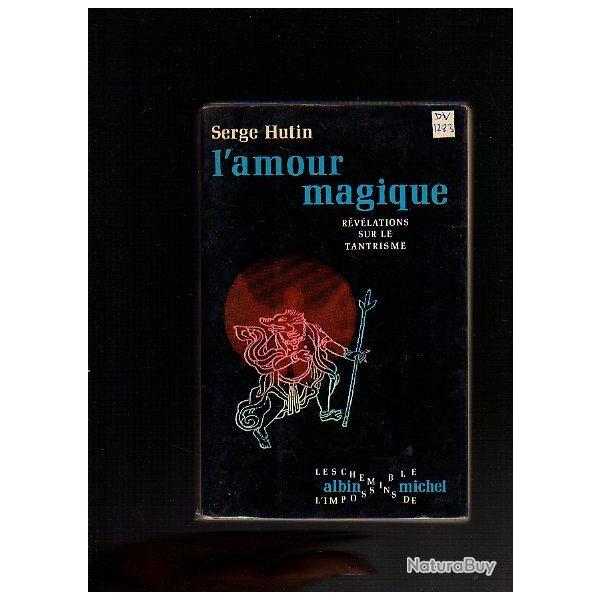 l'amour magique . r�v�lations sur le tantrisme.