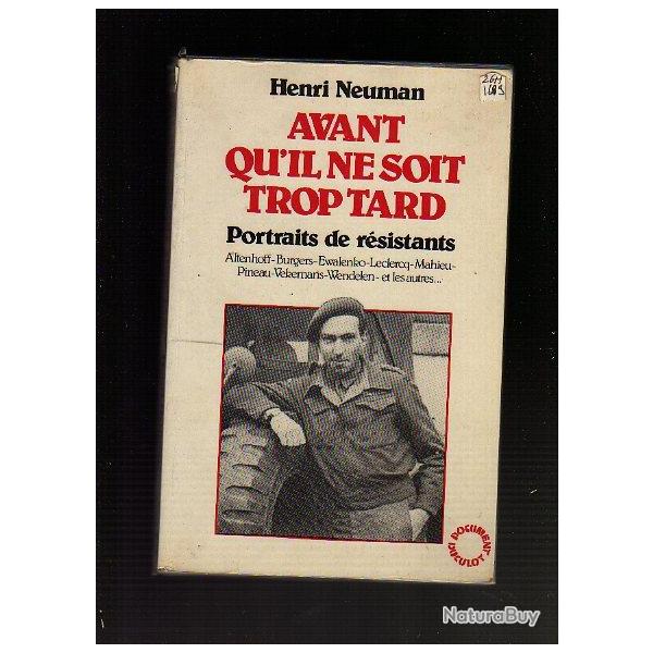 avant qu'il ne soit trop tard.portraits de r�sistants. d'henri neuman
