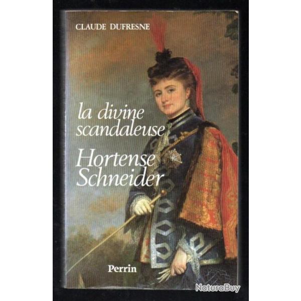 la divine scandaleuse hortense schneider de claude dufresne , second empire