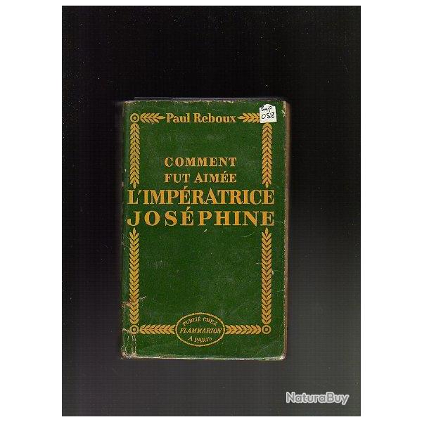 Comment fut aim�e l'imp�ratrice Jos�phine de paul reboux