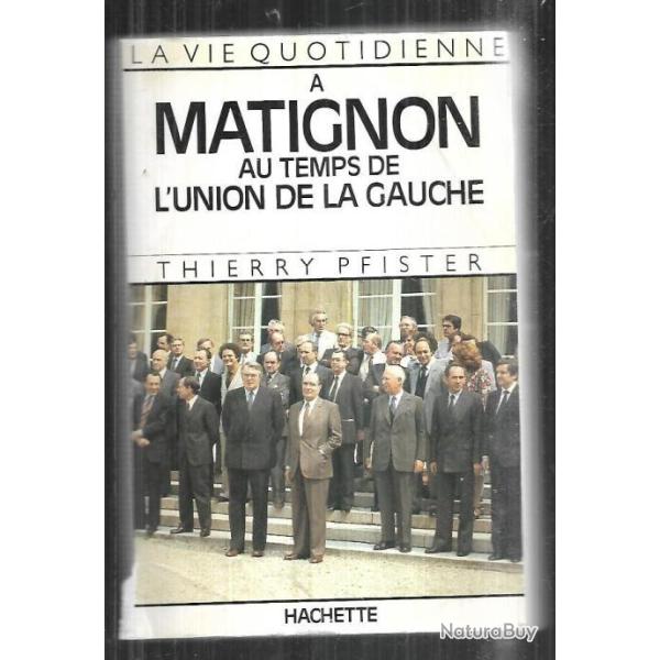 La vie quotidienne � Matignon au temps de la gauche. de thierry pfister