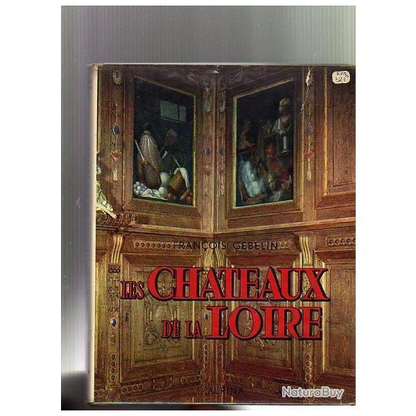 les chateaux de la loire de fran�ois gebelin