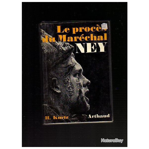le proc�s du mar�chal ney   de H. Kurtz , premier empire
