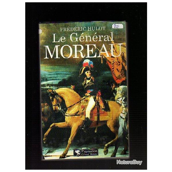 le g�n�ral Moreau. adversaire et victime de Napol�on de fr�d�ric hulot , premier empire