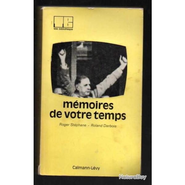 m�moires de votre temps de roger st�phane et roland darbois