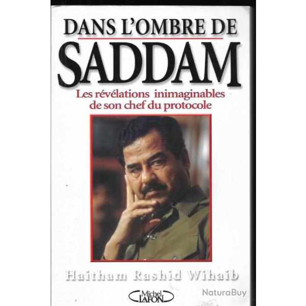 dans l'ombre de saddam les r�v�lations inimaginables de son chef du protocole , haitham rashid wihai