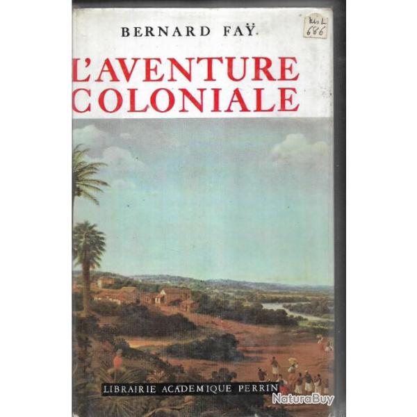 l'aventure coloniale. de bernard fay