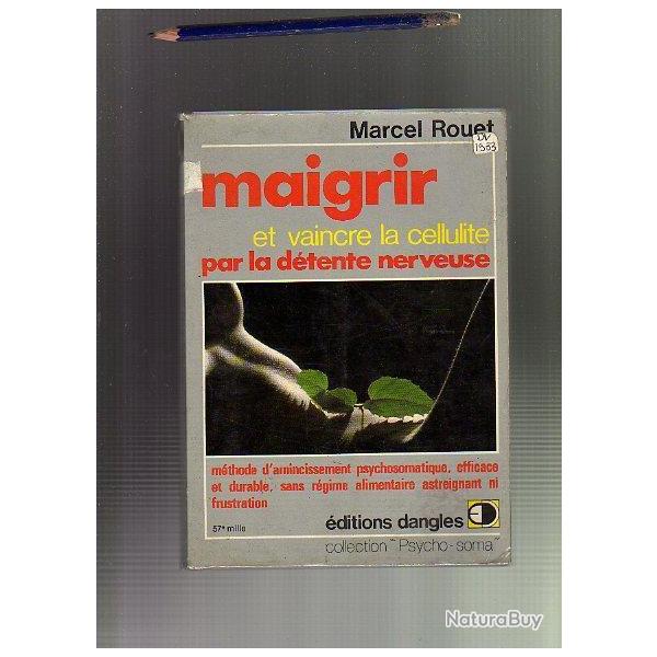 maigrir et vaincre la cellulite par la dtente nerveuse de marcel rouet