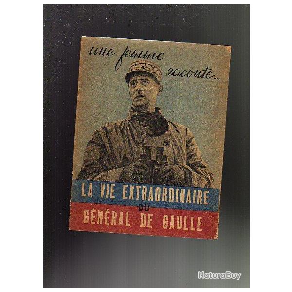 une femme raconte ...la vie extraordinaire du g�n�ral de gaulle.