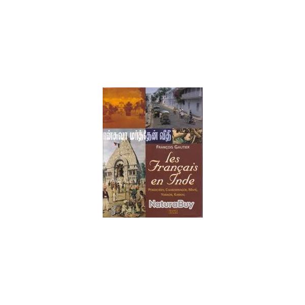 Les fran�ais en inde . pondich�ry , chandernagor , mah�, yanoni , karikal